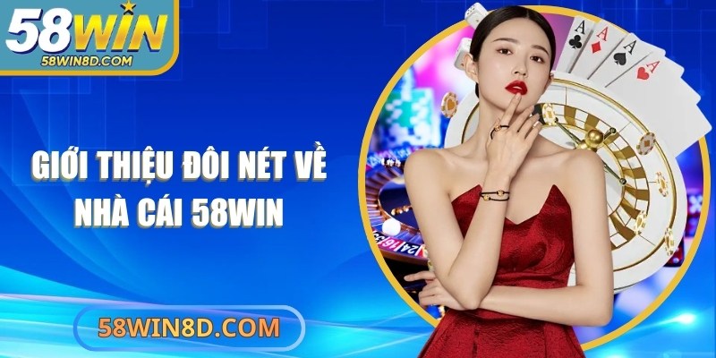 Giới thiệu về nhà cái 58Win