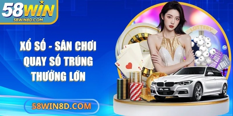 Xổ số - Sân chơi quay số trúng thưởng lớn