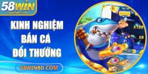 Kinh Nghiệm Bắn Cá Đổi Thưởng Giúp Nâng Cao Hiệu Suất
